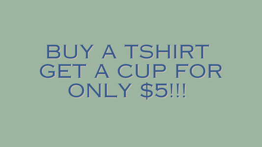 But a T-shirt get a cup for $5