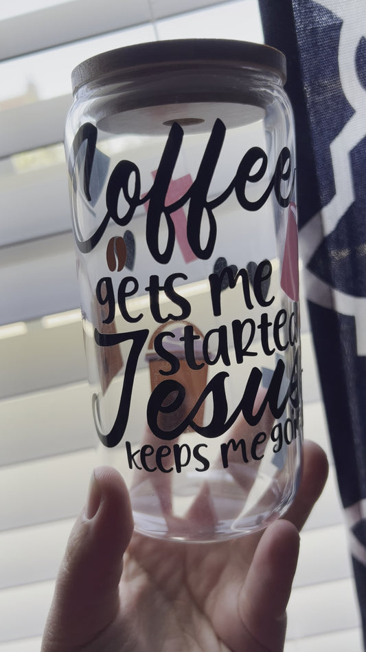 Coffee gets me started Jesus keeps me going